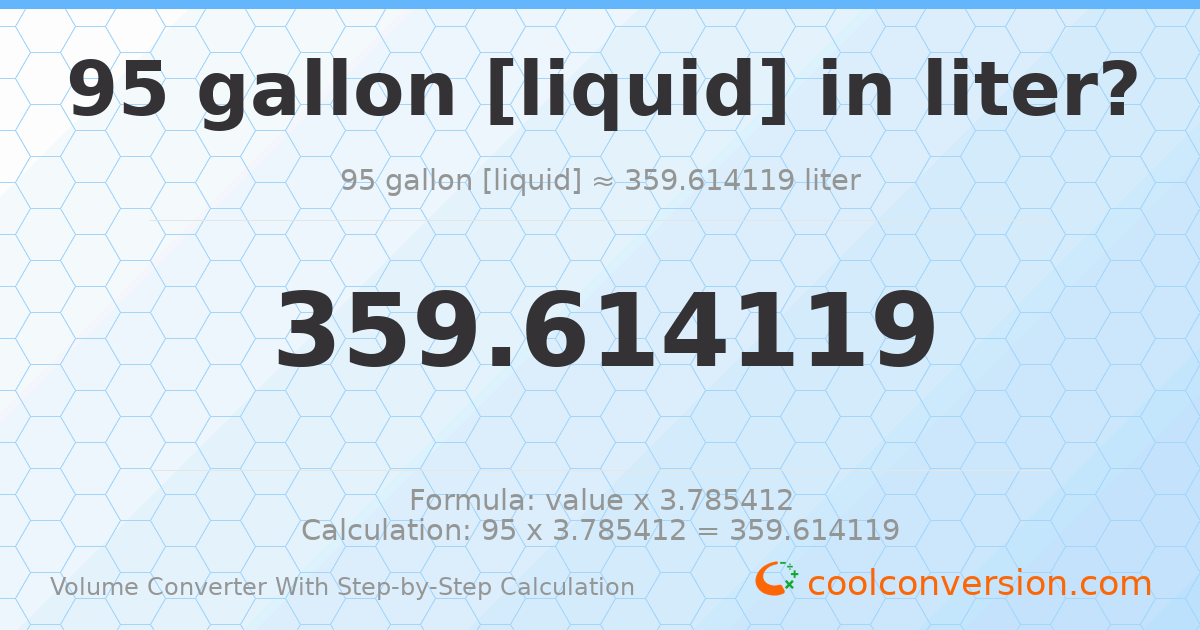 95 gallons [liquid] = 359.614 liters